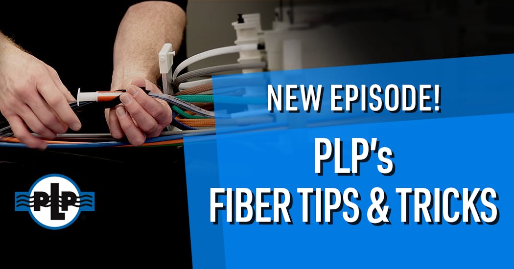 Episode 2 of PLP’s Fiber Tips and Tricks ISEMAG