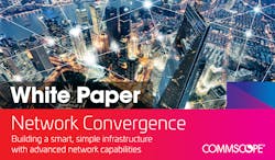 White Paper CommScope, Network Convergence White Paper CommScope, Network Convergence