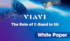 VIAVI Solutions White Paper, The Role of C-Band in 5G, for eblasts
