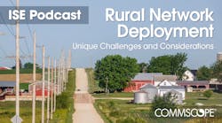 ISE Podcast, CommScope, Rural Networks. For Social Media