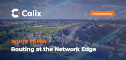 Calix White Paper, Routing at the Network Edge Calix White Paper, Routing at the Network Edge