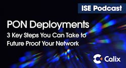 ISE Podcast, Calix, PON Deployments to Future Proof ISE Podcast, Calix, PON Deployments to Future Proof