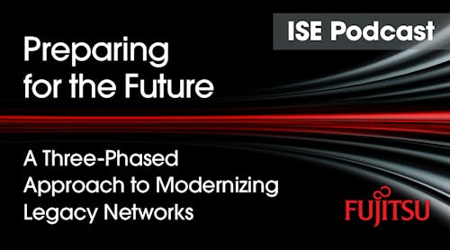 ISE Podcast, Fujitsu, Modernizing Legacy Networks