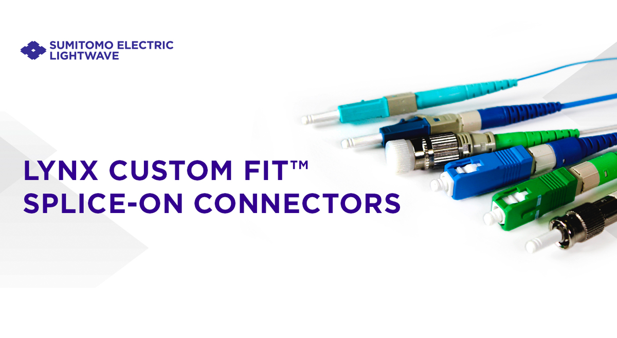 Sumitomo Electric Lightwave’s Lynx CustomFit™ SpliceOn Connector ISEMAG