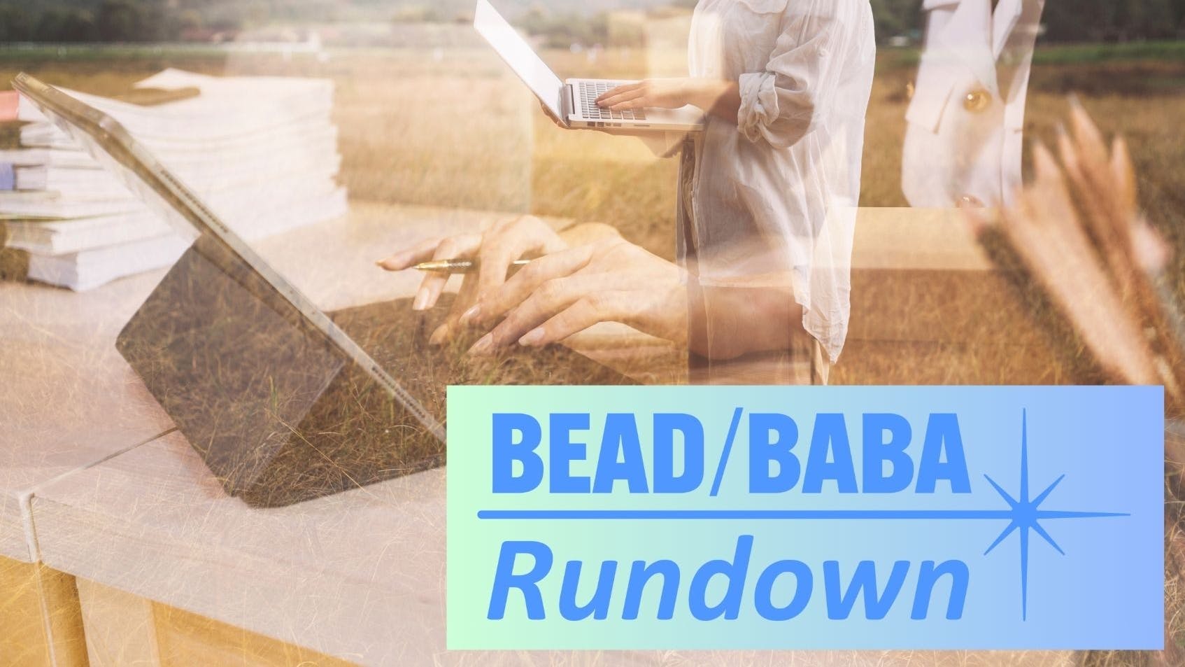 BEAD/BABA Rundown